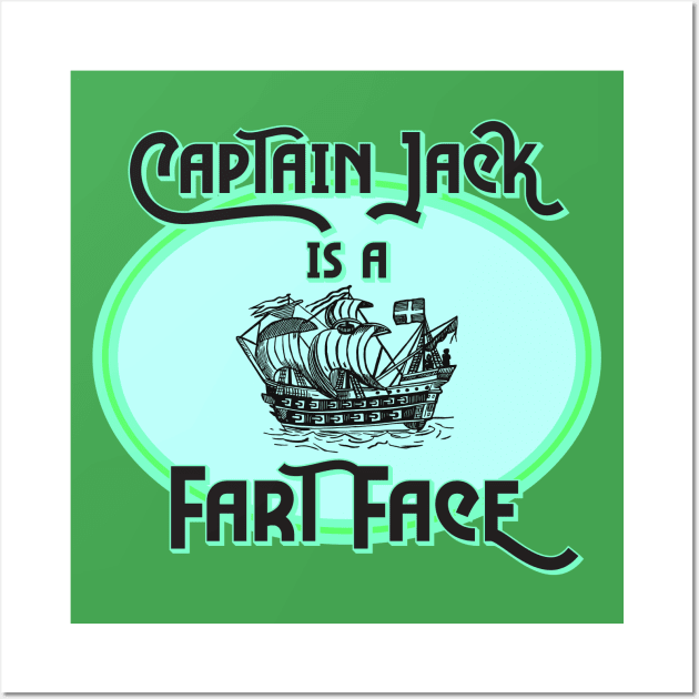 Captain Jack Is A Fart Face Wall Art by VultureVomitInc